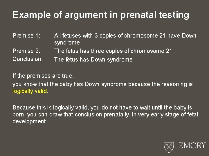 Example of argument in prenatal testing Premise 1: Premise 2: Conclusion: All fetuses with