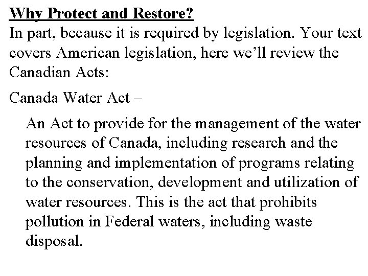Why Protect and Restore? In part, because it is required by legislation. Your text