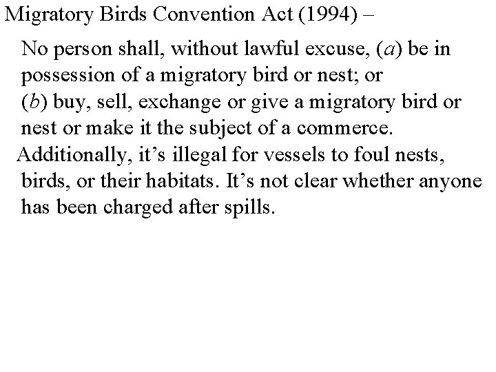 Migratory Birds Convention Act (1994) – No person shall, without lawful excuse, (a) be