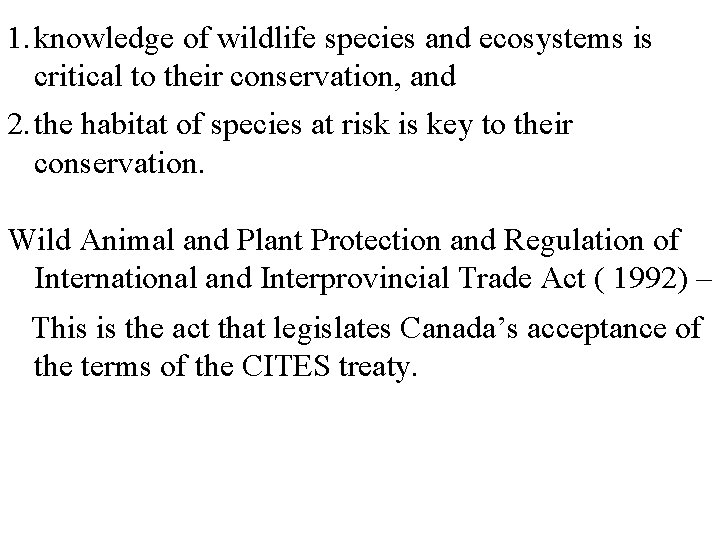 1. knowledge of wildlife species and ecosystems is critical to their conservation, and 2.
