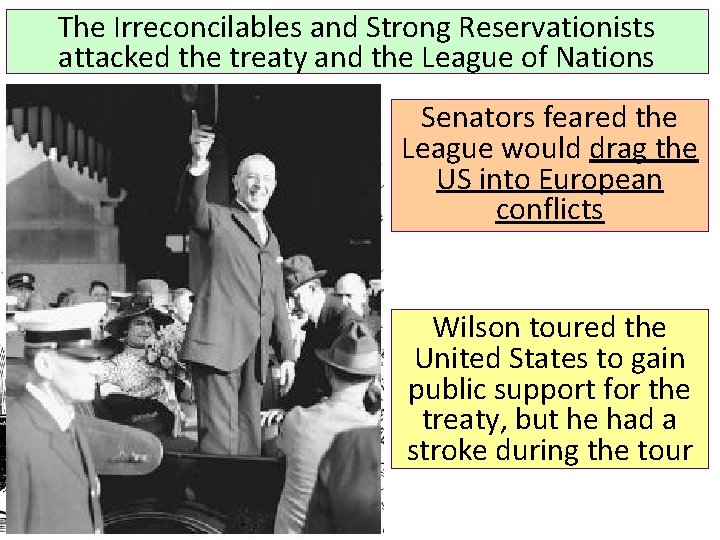 The Irreconcilables and Strong Reservationists attacked the treaty and the League of Nations Senators