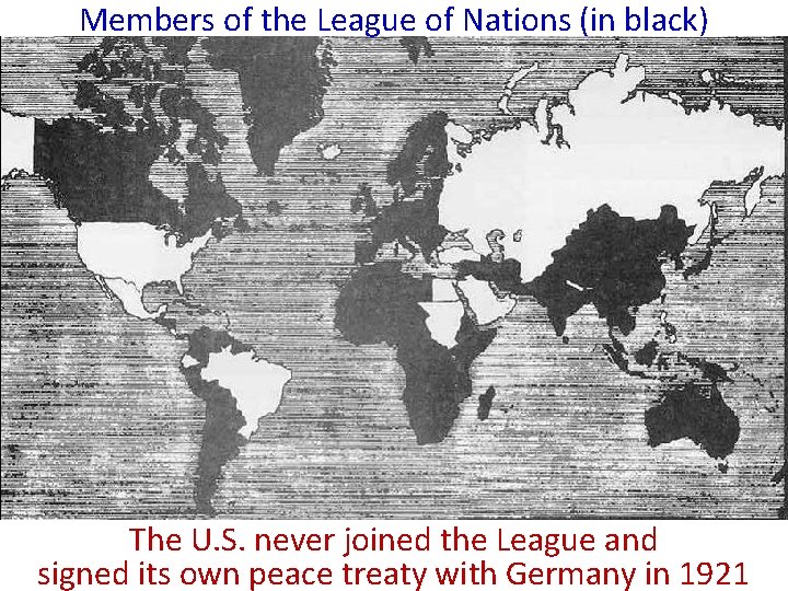Members of the League of Nations (in black) The U. S. never joined the