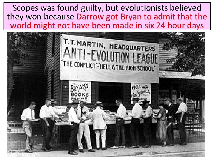 Scopes was found guilty, but evolutionists believed they won because Darrow got Bryan to