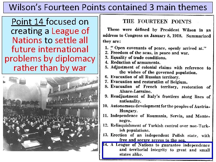 Wilson’s Fourteen Points contained 3 main themes Point 14 focused on creating a League