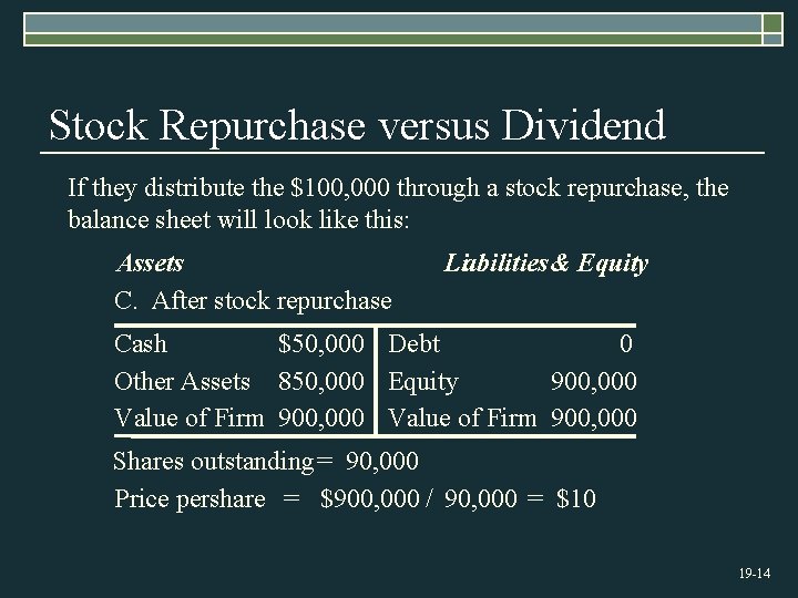 Stock Repurchase versus Dividend If they distribute the $100, 000 through a stock repurchase,