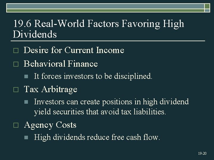 19. 6 Real-World Factors Favoring High Dividends o o Desire for Current Income Behavioral