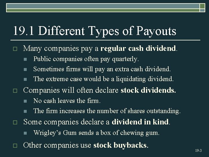 19. 1 Different Types of Payouts o Many companies pay a regular cash dividend.
