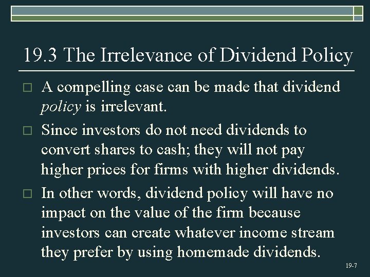 19. 3 The Irrelevance of Dividend Policy o o o A compelling case can