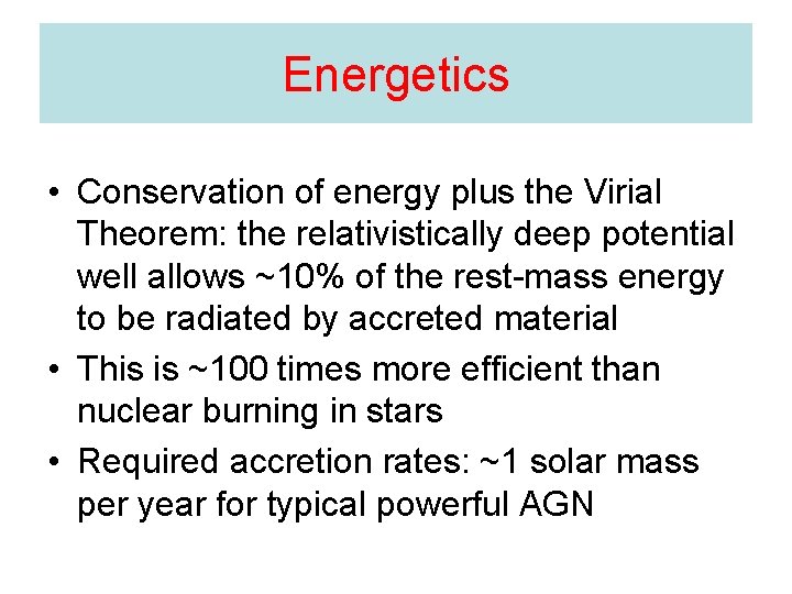 Energetics • Conservation of energy plus the Virial Theorem: the relativistically deep potential well