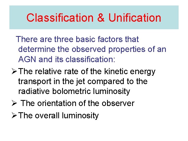 Classification & Unification There are three basic factors that determine the observed properties of