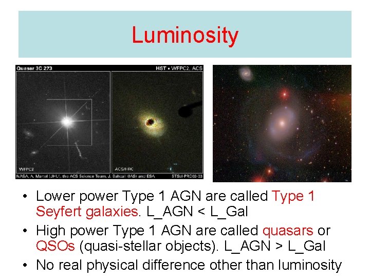 Luminosity • Lower power Type 1 AGN are called Type 1 Seyfert galaxies. L_AGN