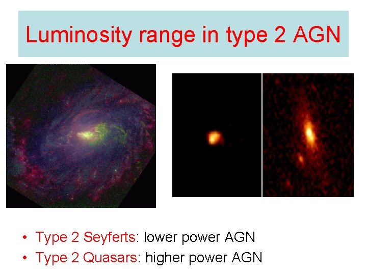 Luminosity range in type 2 AGN • Type 2 Seyferts: lower power AGN •