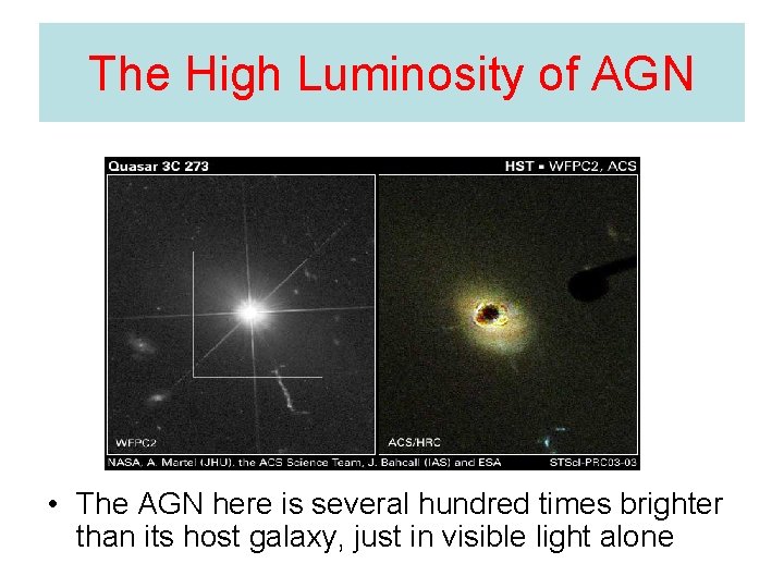 The High Luminosity of AGN • The AGN here is several hundred times brighter