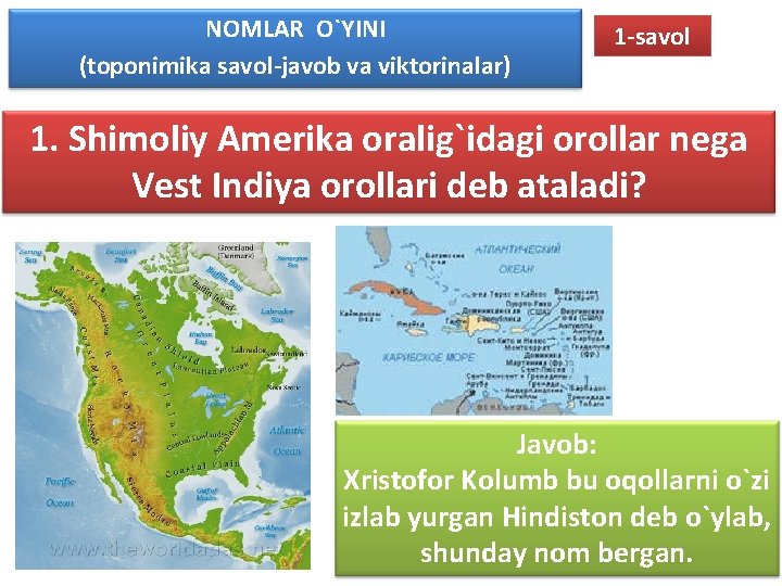 NOMLAR O`YINI (toponimika savol-javob va viktorinalar) 1 -savol 1. Shimoliy Amerika oralig`idagi orollar nega