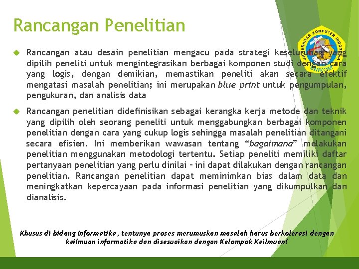 Rancangan Penelitian Rancangan atau desain penelitian mengacu pada strategi keseluruhan yang dipilih peneliti untuk