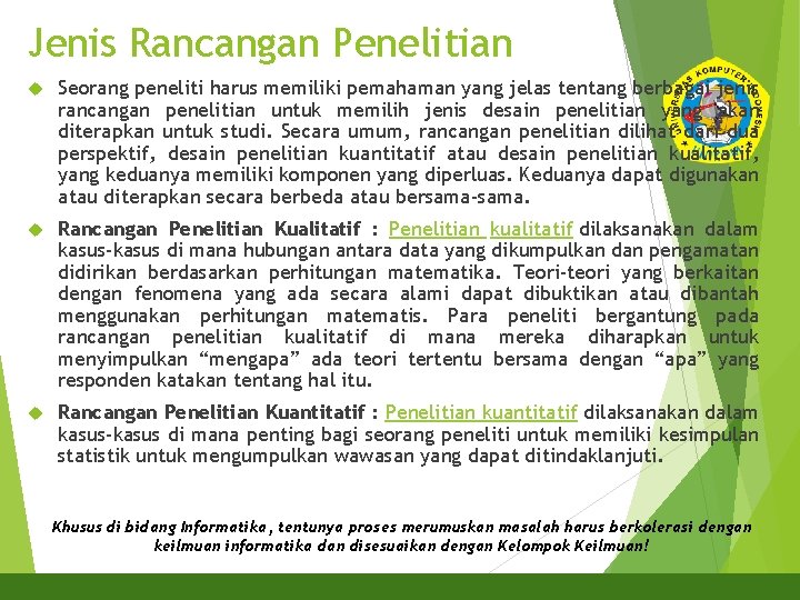 Jenis Rancangan Penelitian Seorang peneliti harus memiliki pemahaman yang jelas tentang berbagai jenis rancangan