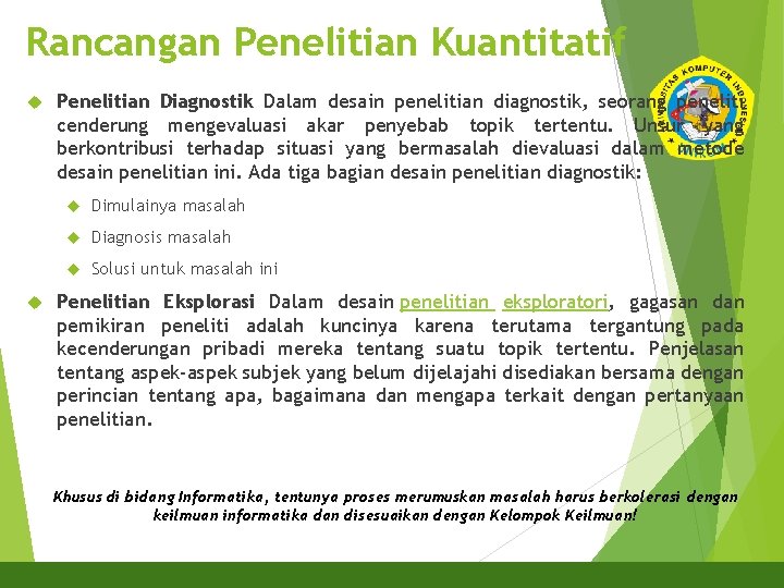 Rancangan Penelitian Kuantitatif Penelitian Diagnostik Dalam desain penelitian diagnostik, seorang peneliti cenderung mengevaluasi akar