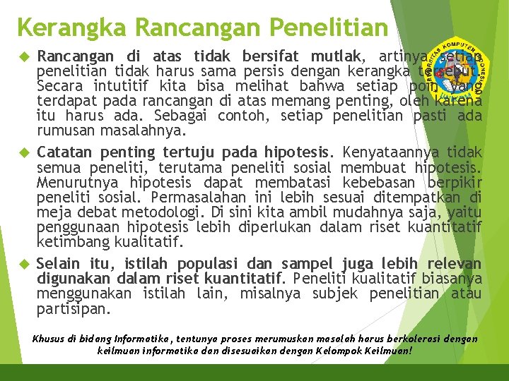 Kerangka Rancangan Penelitian Rancangan di atas tidak bersifat mutlak, artinya setiap penelitian tidak harus