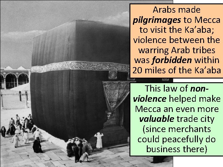 Arabs made pilgrimages to Mecca to visit the Ka’aba; violence between the warring Arab