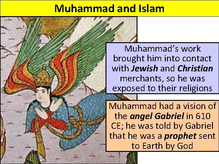 Muhammad and Islam Muhammad’s work brought him into contact with Jewish and Christian merchants,