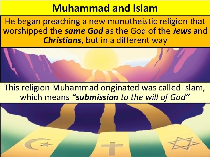 Muhammad and Islam He began preaching a new monotheistic religion that worshipped the same