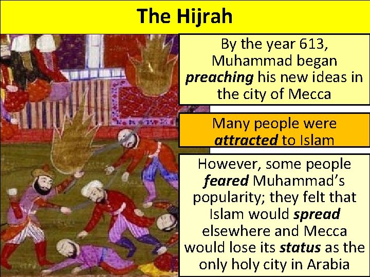 The Hijrah By the year 613, Muhammad began preaching his new ideas in the