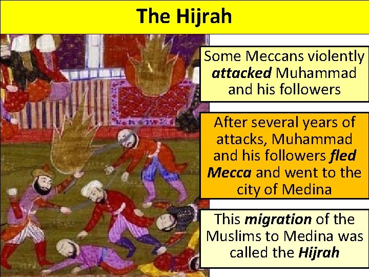 The Hijrah Some Meccans violently attacked Muhammad and his followers After several years of