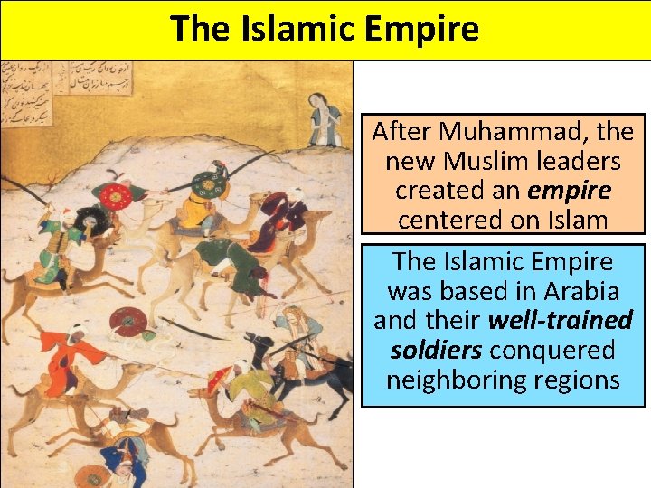 The Islamic Empire After Muhammad, the new Muslim leaders created an empire centered on
