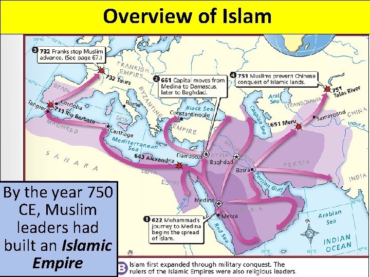 Overview of Islam By the year 750 CE, Muslim leaders had built an Islamic