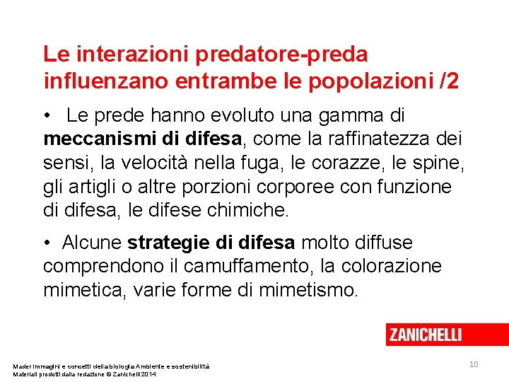 Le interazioni predatore-preda influenzano entrambe le popolazioni /2 • Le prede hanno evoluto una