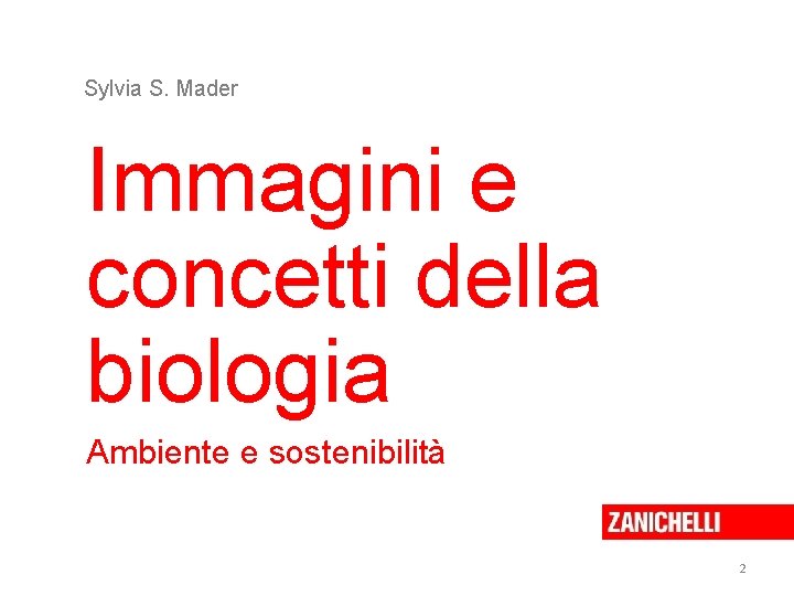 Sylvia S. Mader Immagini e concetti della biologia Ambiente e sostenibilità 2 