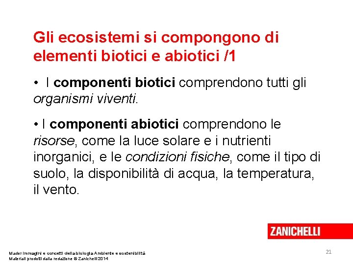 Gli ecosistemi si compongono di elementi biotici e abiotici /1 • I componenti biotici