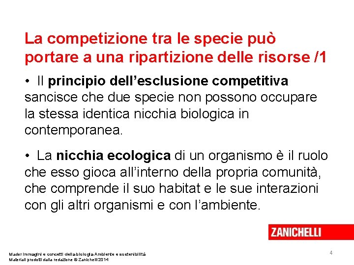 La competizione tra le specie può portare a una ripartizione delle risorse /1 •