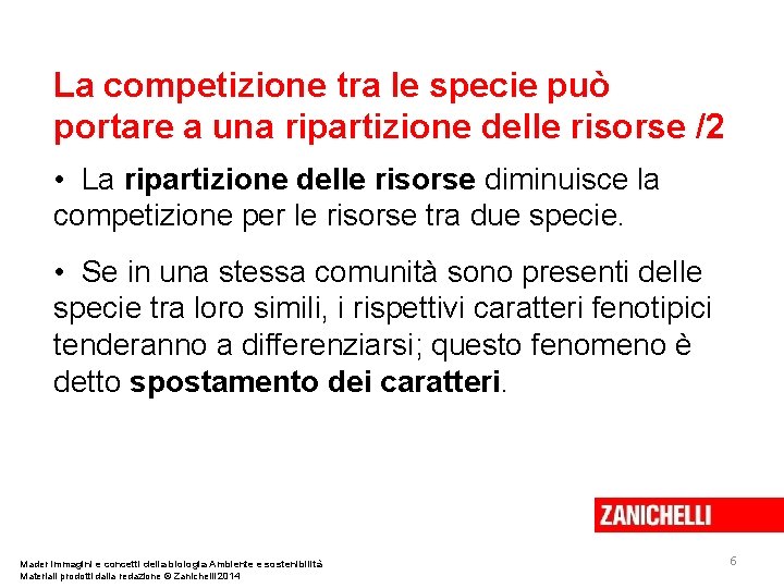 La competizione tra le specie può portare a una ripartizione delle risorse /2 •