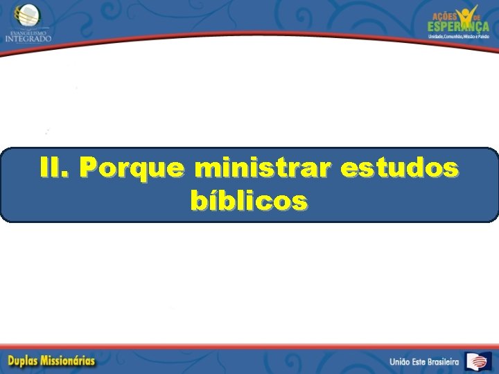 II. Porque ministrar estudos bíblicos 