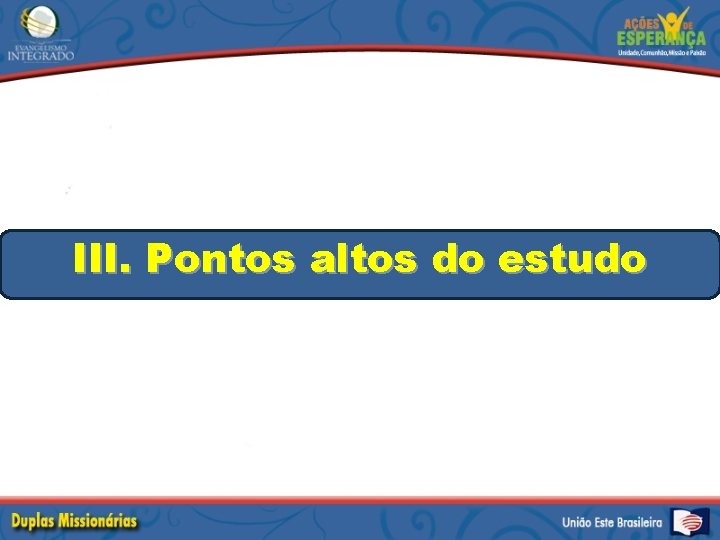 III. Pontos altos do estudo 