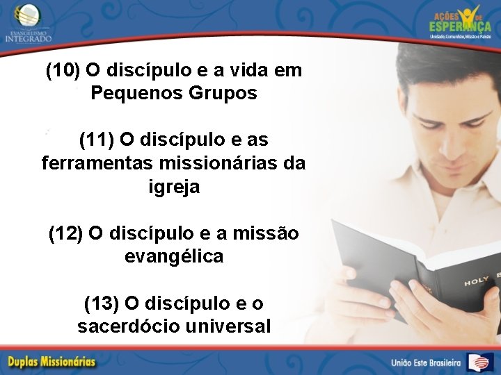 (10) O discípulo e a vida em Pequenos Grupos (11) O discípulo e as