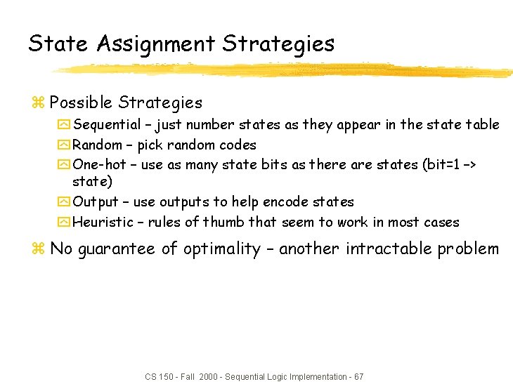State Assignment Strategies z Possible Strategies y Sequential – just number states as they