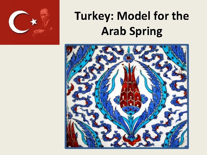 Turkey: Model for the Arab Spring 