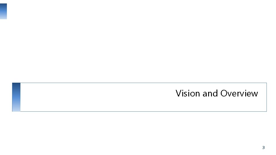 Vision and Overview 3 