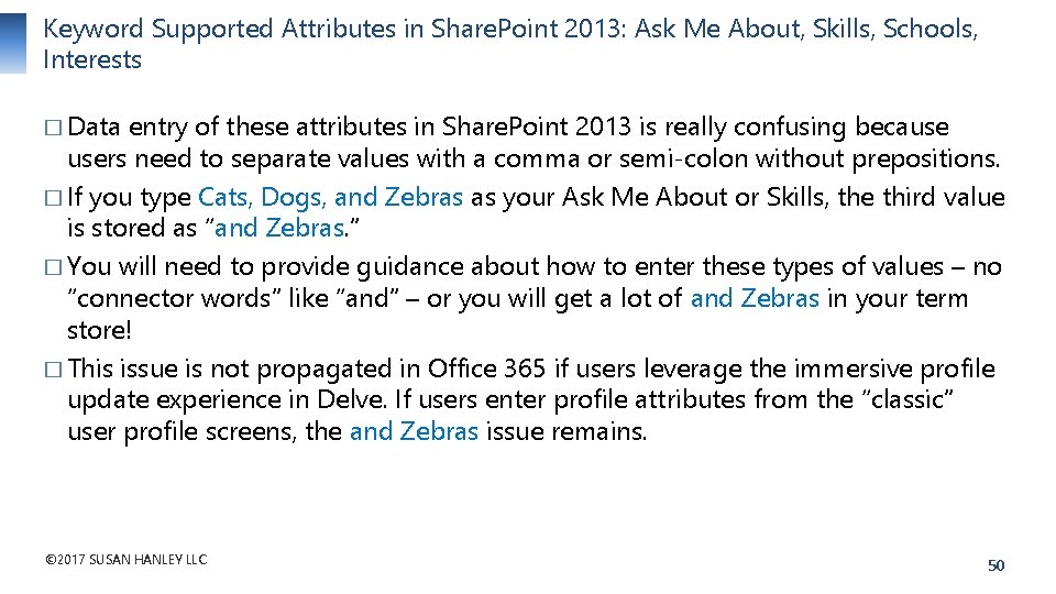 Keyword Supported Attributes in Share. Point 2013: Ask Me About, Skills, Schools, Interests �