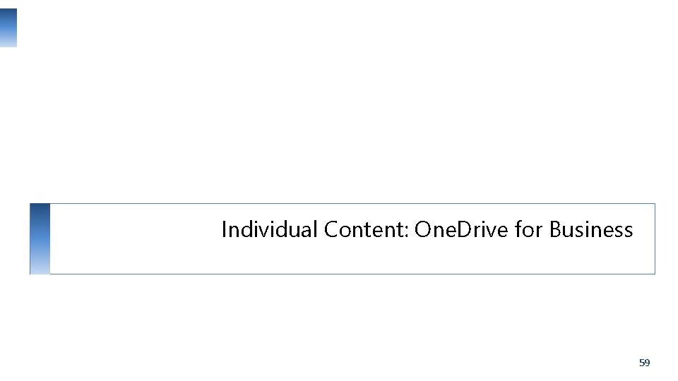 Individual Content: One. Drive for Business 59 