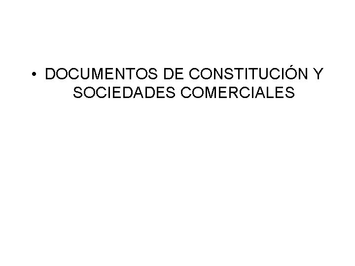  • DOCUMENTOS DE CONSTITUCIÓN Y SOCIEDADES COMERCIALES 