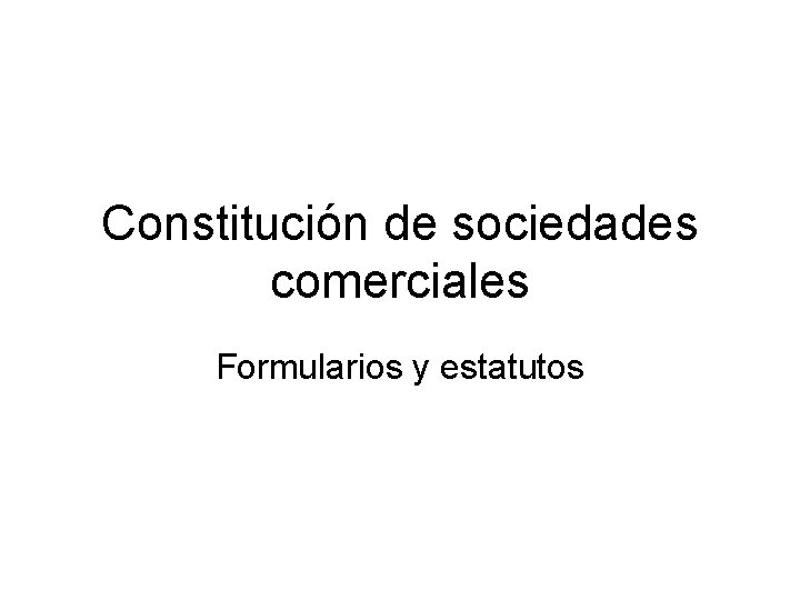 Constitución de sociedades comerciales Formularios y estatutos 