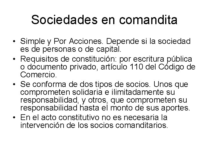 Sociedades en comandita • Simple y Por Acciones. Depende si la sociedad es de