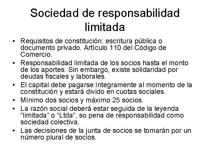 Sociedad de responsabilidad limitada • Requisitos de constitución: escritura pública o documento privado. Artículo