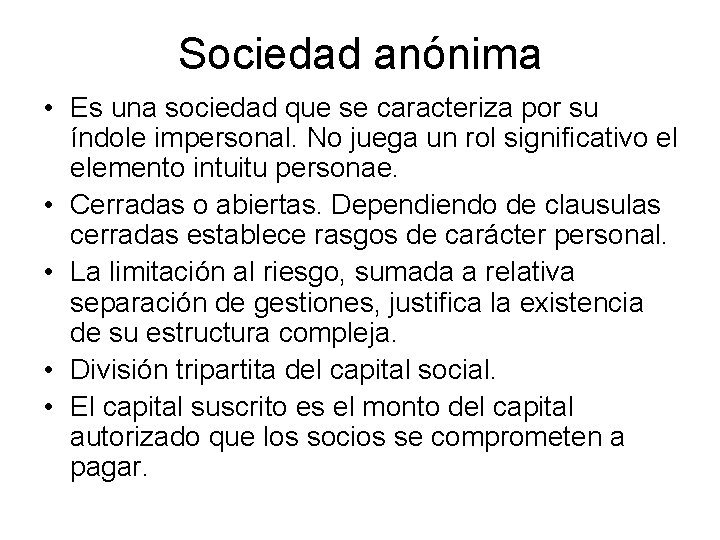 Sociedad anónima • Es una sociedad que se caracteriza por su índole impersonal. No