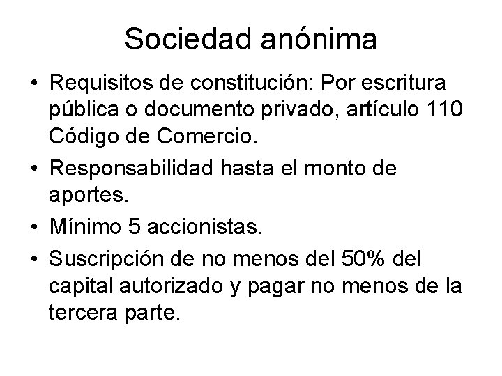 Sociedad anónima • Requisitos de constitución: Por escritura pública o documento privado, artículo 110