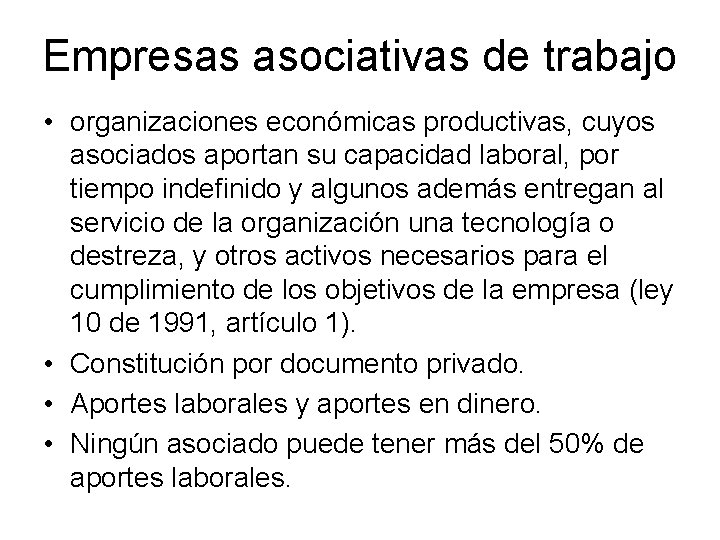 Empresas asociativas de trabajo • organizaciones económicas productivas, cuyos asociados aportan su capacidad laboral,