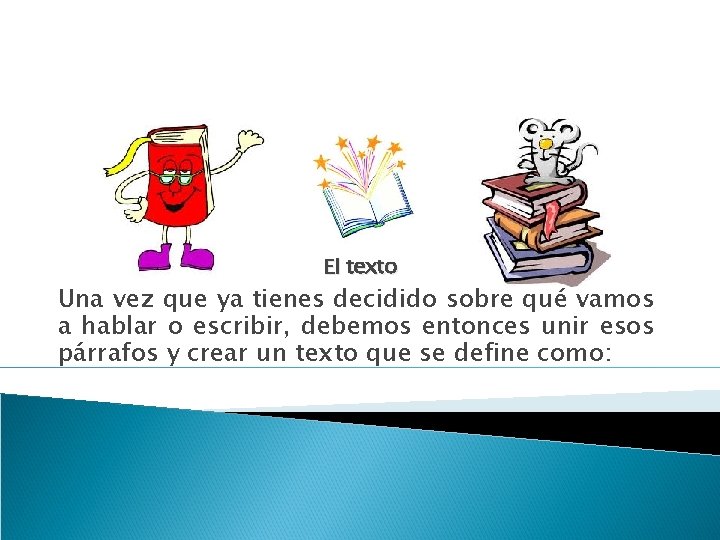 El texto Una vez que ya tienes decidido sobre qué vamos a hablar o